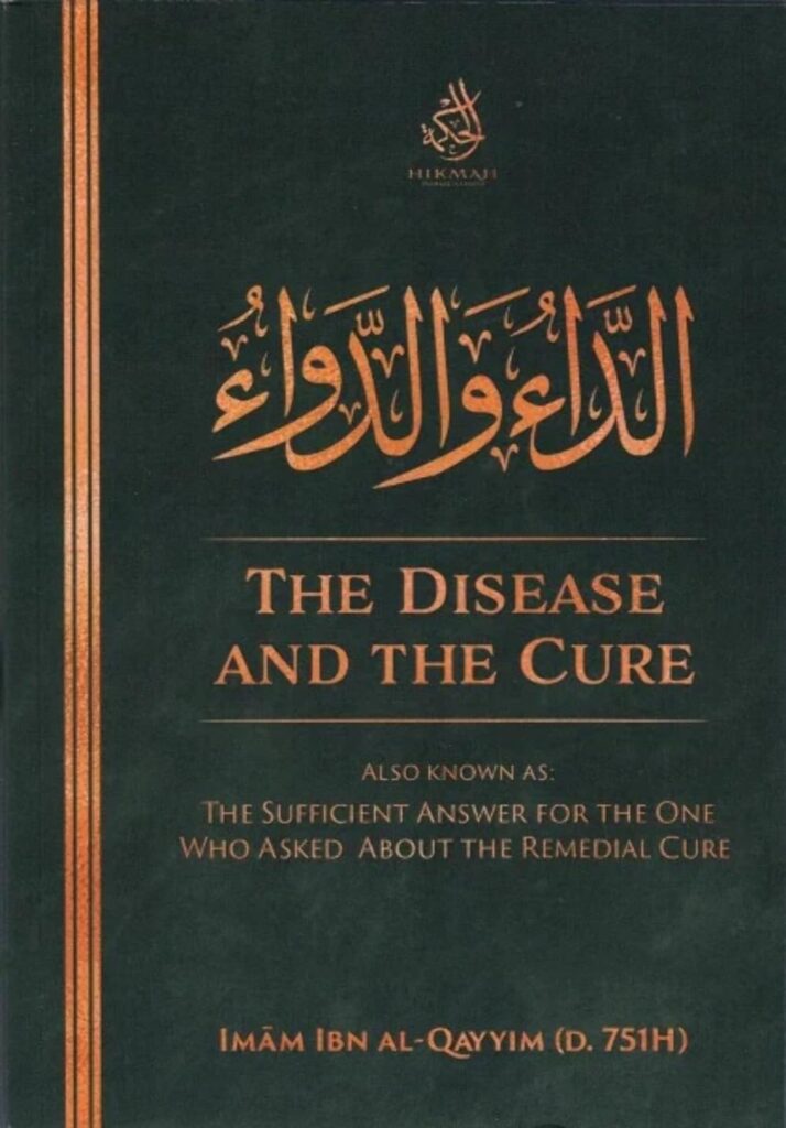 The Disease and the Cure (Ad-Da’ wa Ad-Dawa’) by Imam Ibn al-Qayyim